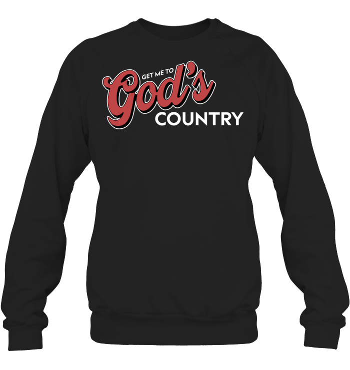 Get Me To God’s Country Shirt - ECOBT1418 (Black Shirt)