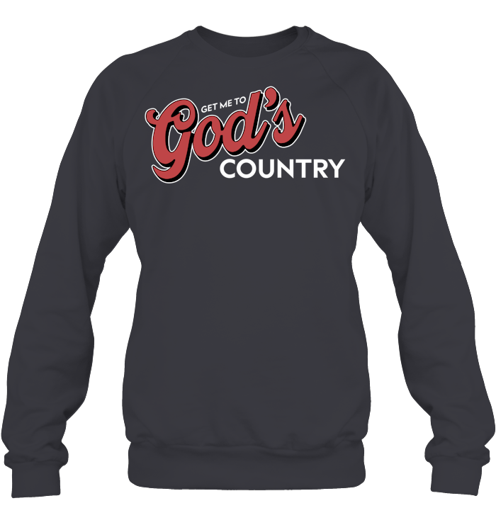 Get Me To God’s Country Shirt - ECOBT1418 (Black Shirt)