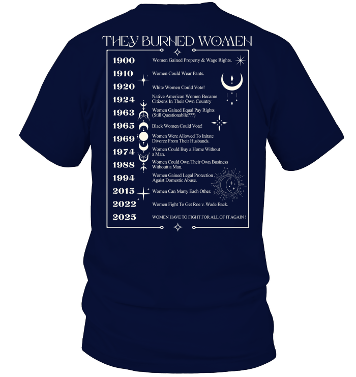 2025 They Didn’t Burn Witches They Burned Women Shirt - ECOLD58 (Black Shirt)
