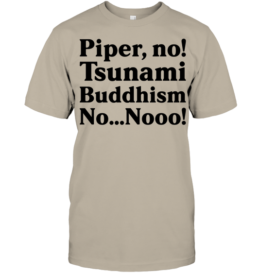 Piper No, Tsunami, Buddhism, No, No Shirt - ECOTR3927 (White Shirt)