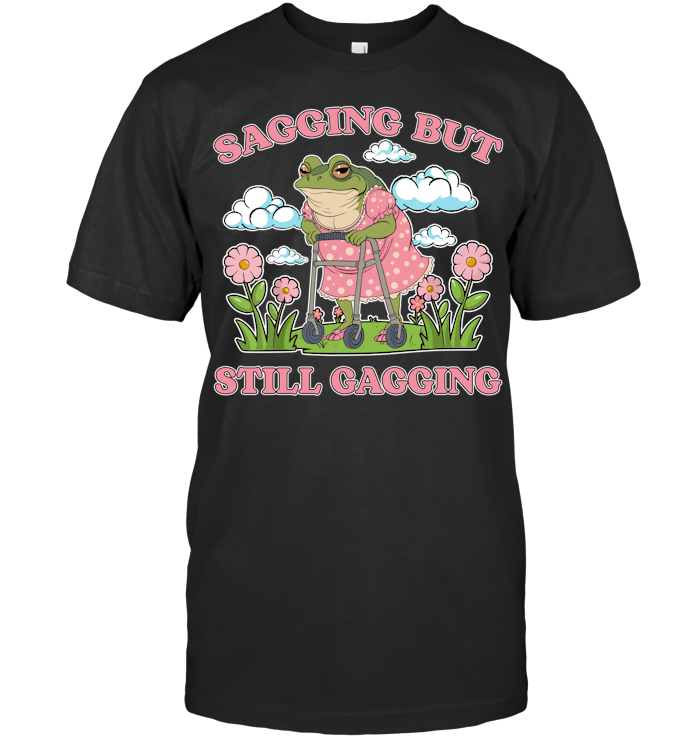 Sagging But Still Gagging Shirt - EVYBT1278 (black)