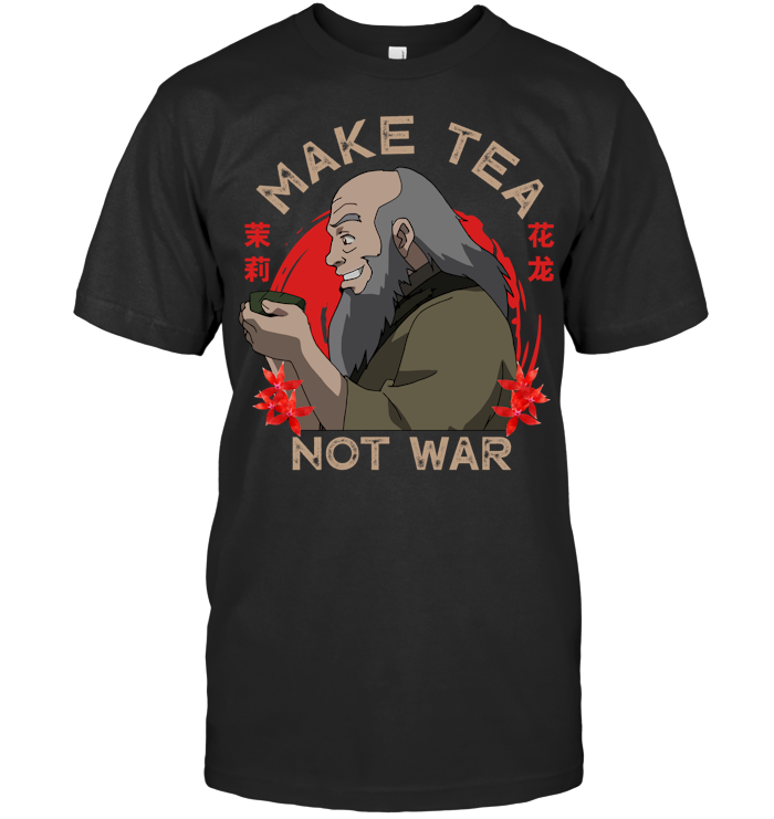 Make Tea Not War Shirt - ECOLD315 (Black Shirt