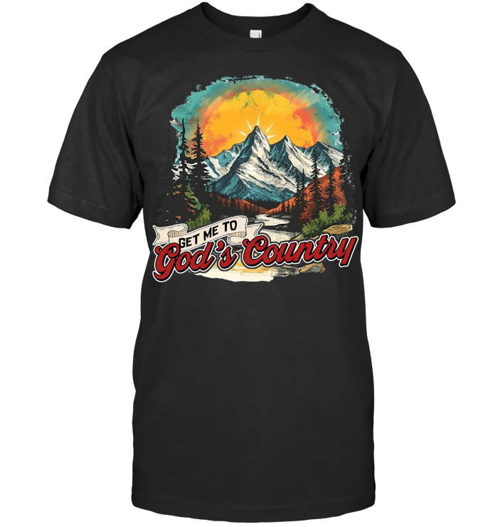 Get Me To God’s Country Shirt - ECOTR4107 (Black Shirt) copy