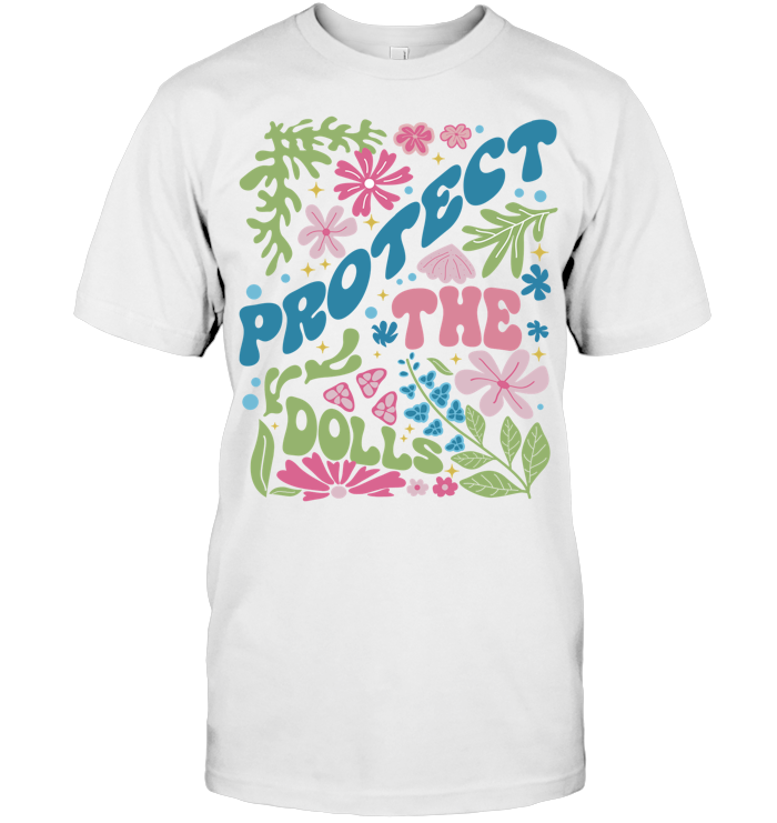 Protect The Dolls Shirt, Feminist Shirt - ECOLD179 (White shirt)