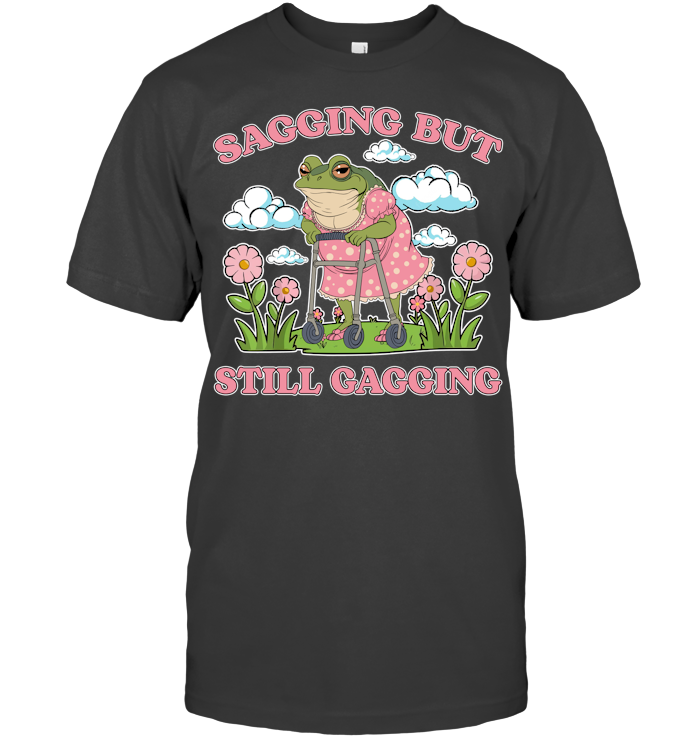 Sagging But Still Gagging Shirt - EVYBT1278 (black)