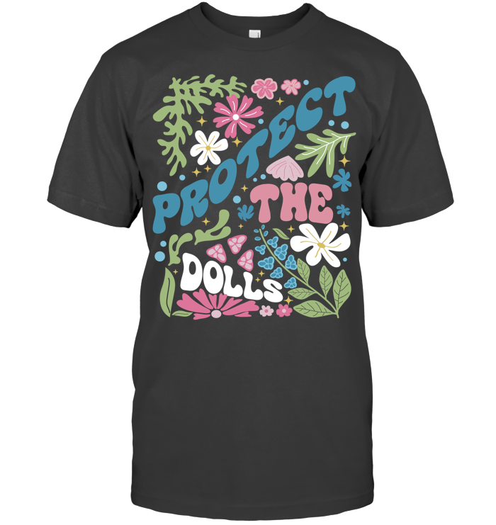 Protect The Dolls Shirt, Feminist Shirt - ECOLD179 (Black)