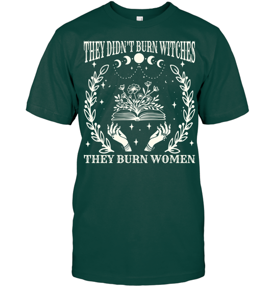 2025 They Didn’t Burn Witches They Burned Women Shirt - ECOLD58 (Black Shirt)