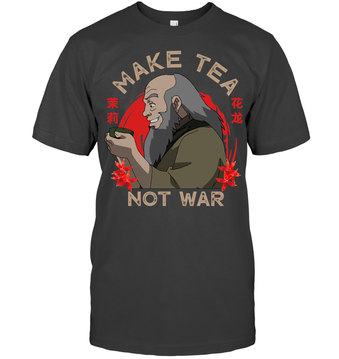 Make Tea Not War Shirt - ECOLD315 (Black Shirt