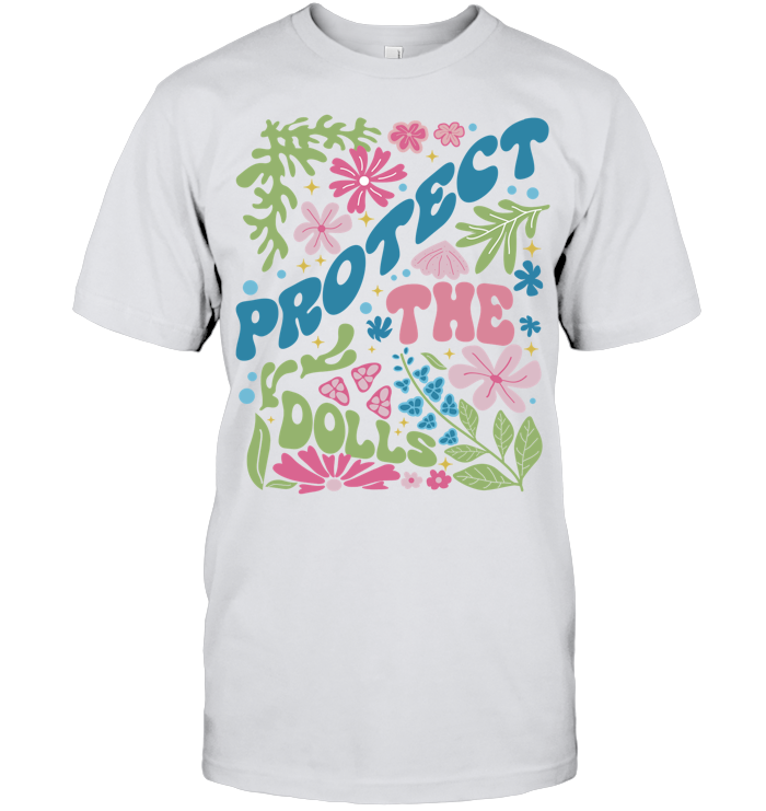 Protect The Dolls Shirt, Feminist Shirt - ECOLD179 (White shirt)