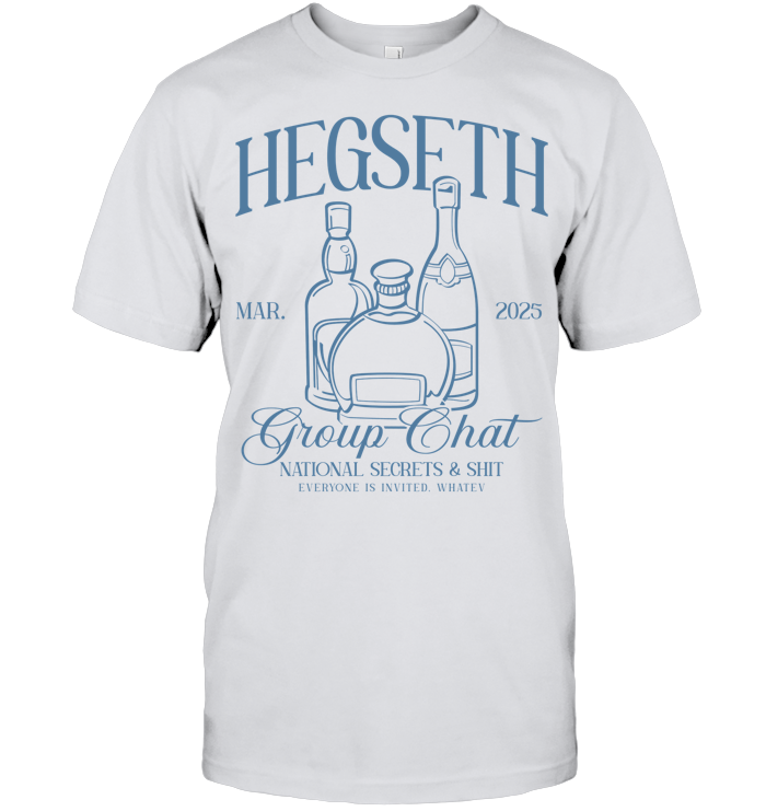 Hegseth Drunk Chat Group T-Shirt - ECOTR4043 (White Shirt)