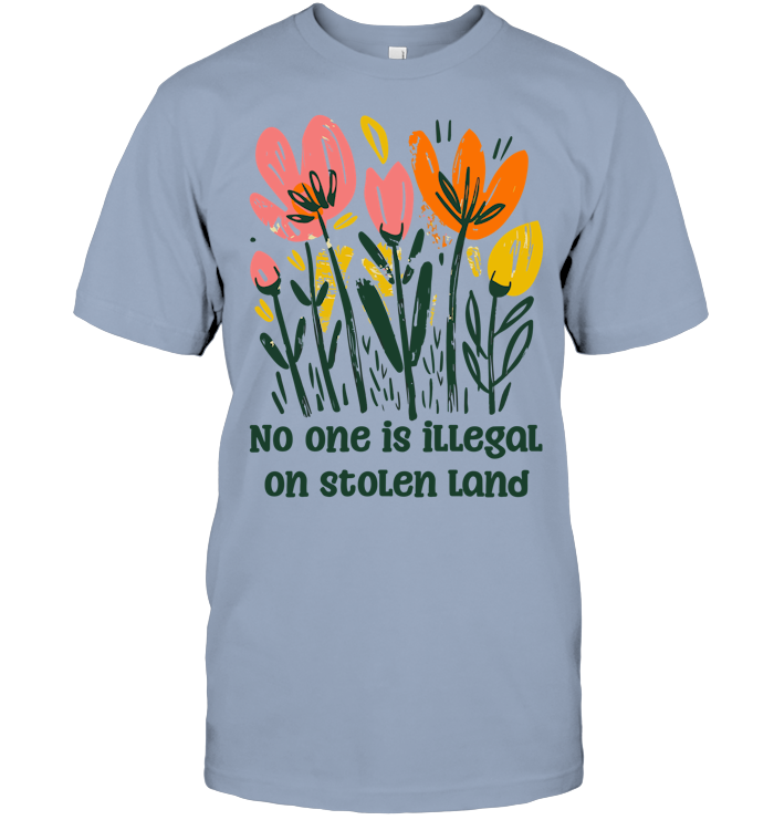 No One is Illegal on Stolen Land Shirt - EVYTR3701 (White Shirt)